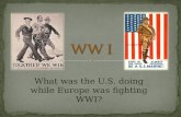 What was the U.S. doing while Europe was fighting WWI?