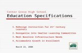 Center Grove High School Education Specifications 1.ReDesign Instruction for 21 st Century Learners 2.Reorganize into Smaller Learning Communities 3.Meet.