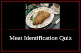 Meat Identification Quiz. There are 73 cuts to be identified. In your answers, include Species, Primal Cut, Retail Cut, Type of Cut, and Cookery Method.