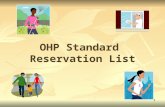 1 OHP Standard Reservation List. 2 Training will Cover OHP Standard Reservation List outreach and public awareness The process for getting on the Standard.