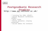 Postgraduate Research Studies Training for PGRs (SPoRT) Annual Research Conference (SPARC) Small funds Online presence: staying connected Social media.