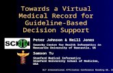 Towards a Virtual Medical Record for Guideline-Based Decision Support Peter Johnson & Neill Jones Sowerby Centre for Health Informatics in Newcastle University.
