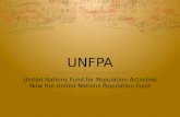 UNFPA United Nations Fund for Population Activities Now the United Nations Population Fund.