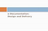 E-Documentation: Design and Delivery. e-Documentation: Design and Delivery Atif Irshad Consultant ChainTrack Systems.
