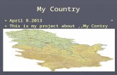 My Country ► April 8.2013 ► This is my project about,,My Contry”