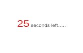 25 seconds left….. 24 seconds left….. 23 seconds left…..