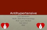 Antihypertensive Lori Kenavan NUR- 304 Pharmacology Prof. Lynn McNall Fall 2012 ESC.