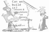 Can we build it? Professor Willard McCarty King’s College London staff.cch.kcl.ac.uk/~wmccarty/ An Foras Feasa, Maynooth, 8/4/08 Lessons & speculations.