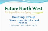 Housing Group ‘More than Bricks and Mortar’ Preston, 30 th April 2014.