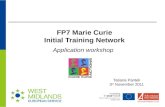 FP7 Marie Curie Initial Training Network Application workshop Tatiana Panteli 3 rd November 2011.