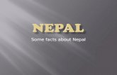 Some facts about Nepal. Nepal lies between China and India in South Asia.