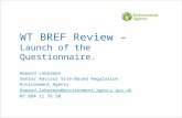 Howard Leberman Senior Advisor Site-Based Regulation Environment Agency Howard.leberman@environment-agency.gov.uk 07 884 11 76 50 WT BREF Review – Launch.