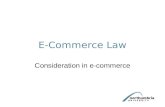 E-Commerce Law Consideration in e-commerce. What is consideration? “A valuable consideration in the sense of the law may consist either in some right,