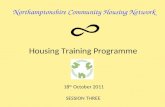 Northamptonshire Community Housing Network Housing Training Programme 18 th October 2011 SESSION THREE.