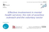 Effective involvement in mental health services: the role of assertive outreach and the voluntary sector Bristol Mind.