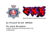 Jo Powell B.Ed NPQH Pc John Brooker Safer Schools Partnership Co-ordinator.