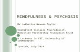M INDFULNESS & P SYCHOSIS Dr Katherine Newman Taylor Consultant Clinical Psychologist, Hampshire Partnership Foundation Trust & Lecturer in CBT, University.