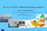 1 Libor Černikovský: EU Air Quality Reporting Requirements Workshop on Air Quality for West Balkan countries, Prague, Czech Republic, 20-21 November 2008.
