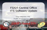 FDOT Central Office ITS Software Update Trey Tillander, P.E. Traffic Engineering and Operations Office.