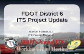 FDOT District 6 ITS Project Update Manuel Fontan, E.I. ITS Project Manager.