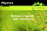 Physics Motion, Speed, and Velocity. SC Standards Covered S8P2. Students will be familiar with the forms and transformations of energy. c. Compare and.