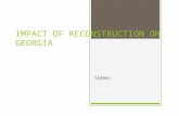 IMPACT OF RECONSTRUCTION ON GEORGIA SS8H6c Reconstruction-  The process the U. S. government used to readmit the Confederate states to the Union after.