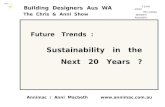 Www.annimac.com.au Building Designers Aus WA The Chris & Anni Show Future Trends : Sustainability in the Next 20 Years ? 1 June 2012 Mt Lawley Western.