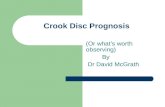 Crook Disc Prognosis (Or what’s worth observing) By Dr David McGrath.