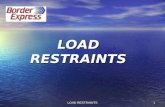 LOAD RESTRAINTS 1. 2 3 The security of your load, your life and the life of others relies on proper load restraint.