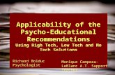 Applicability of the Psycho- Educational Recommendations Using High Tech, Low Tech and No Tech Solutions Richard Bolduc Psychologist Monique Campeau-LeBlanc.