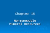 Chapter 15 Nonrenewable Mineral Resources. MINERALS, ROCKS, AND THE ROCK CYCLE  The earth’s crust consists of solid inorganic elements and compounds.
