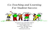 Co-Teaching and Learning For Student Success Presented by Dr. Elizabeth Whitten Western Michigan University 3506 Sangren Hall Kalamazoo, Michigan 49008.