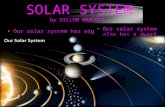 Our solar system has eight planets. SOLAR SYSTEM by DILLON MARYOTT Our solar system also has a dwarf planet.