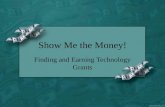 Show Me the Money! Finding and Earning Technology Grants.
