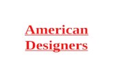 American Designers Highest paid fashion executive in the US 2001. Self-taught designer of men’s tailored clothing. Highest paid fashion executive in.