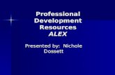 Professional Development Resources ALEX Presented by: Nichole Dossett.