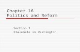Chapter 16 Politics and Reform Section 1 Stalemate in Washington.