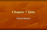 Chapter 7 Quiz Human Memory. Don’t forget to write your answers on a separate piece of paper to grade when you’re done! 1. The three stages of Atkinson-Shiffrin.