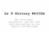 Gr 9 History REVIEW Get note paper, pen/pencil, you may work with one partner as you QUIETLY FOLLOW ALONG.