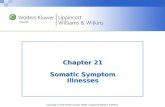 Copyright © 2014 Wolters Kluwer Health | Lippincott Williams & Wilkins Chapter 21 Somatic Symptom Illnesses.