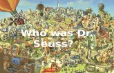 Who was Dr. Seuss? Creative Writing I Pace. Dr. Seuss was a man who created MAGIC through words and rhymes.