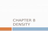 CHAPTER 8 DENSITY. Density  Density describes the amount of mass in a given volume of a substance.  In other words, density describes how closely packed.