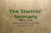 The Stormin’ Normans INB p. 126 Copy only the text that appears in red. INB p. 126 Copy only the text that appears in red.