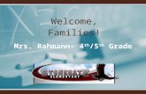 Welcome, Families! Mrs. Rahmann– 4 th /5 th Grade.