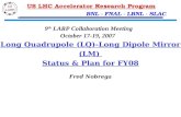 LQ & LM Status & Plan for FY08 – Fred Nobrega 1 LARP Collab. Meeting – SLAC, Oct. 17-19, 2007 BNL - FNAL - LBNL - SLAC Long Quadrupole (LQ)-Long Dipole.