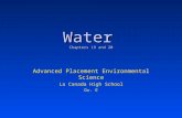 Water Chapters 19 and 20 Advanced Placement Environmental Science La Canada High School Dr. E.