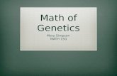 Math of Genetics Mary Simpson MATH 150. Objectives  Understanding how to find the probability of genetic outcomes for situations involving:  Multiple.