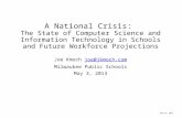 June 12, 2012 A National Crisis: The State of Computer Science and Information Technology in Schools and Future Workforce Projections Joe Kmoch joe@jkmoch.com.