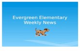 Evergreen Elementary Weekly News. Breakfast Bagel w/ Cream Cheese Diced Pears Lunch Chicken Patty on Bun Grilled Cheese Sandwich Tomato Soup California.