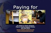 Paying for College Jim Walsh & Dawn Simpson Fleet & Family Support Center 301-342-5442 james.walsh1.ctr@navy.mil dawn.simpson@navy.mil.